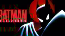 BATMAN: THE COMPLETE ANIMATED SERIES - A New Video Reveals How Great The Remastered Opening Credits Look