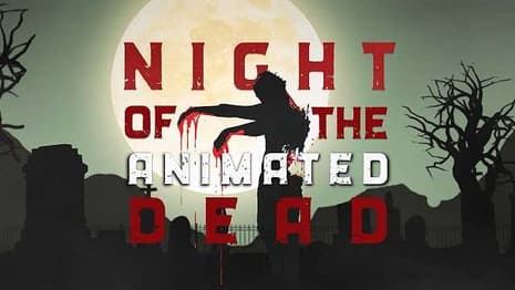 NIGHT OF THE ANIMATED DEAD: Check Out The Trailer For Next Month's Animation Adaptation Of The Horror Classic