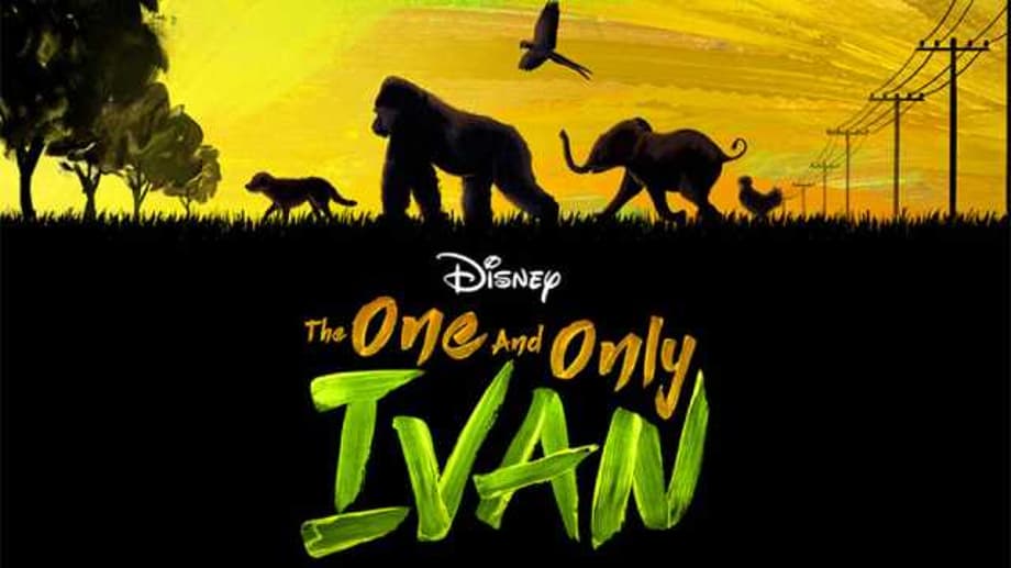 THE ONE AND ONLY IVAN Official Trailer Released; Streaming Exclusively On Disney+ From August 14th